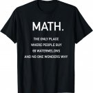 Math - Where People Buy 69 Watermelons - Funny Slogan Shirt