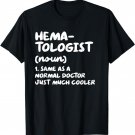 Hematologist Definition Doctor Hematology T-Shirt