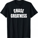 Chase Greatness - Uplifting Positive Slogan T-Shirt