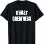Chase Greatness - Uplifting Positive Slogan T-Shirt