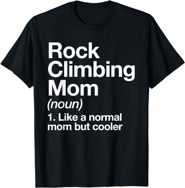 Rock Climbing Mom Definition Funny Sports T-Shirt