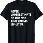 Never Underestimate An Old Man That Knows Jiu-Jitsu T-Shirt