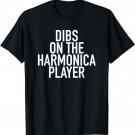 Dibs On The Harmonica Player - Popular Funny Quote T-Shirt