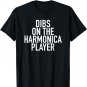 Dibs On The Harmonica Player - Popular Funny Quote T-Shirt