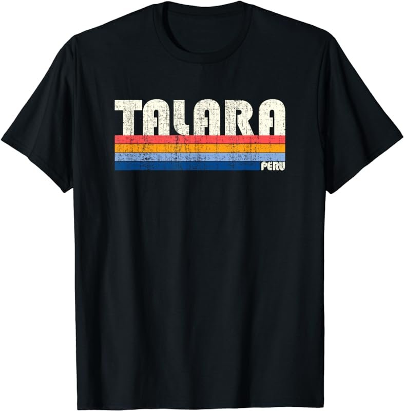 Retro Vintage 70s 80s Style Talara, Peru T-Shirt