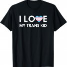 I Love My Trans Kid T-Shirt