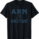 Armwrestling Arm Wrestling Arm Press Armwrestling Sports T-Shirt