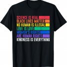 Science is Real Black Lives Matter Women Rights Kind Gift T-Shirt