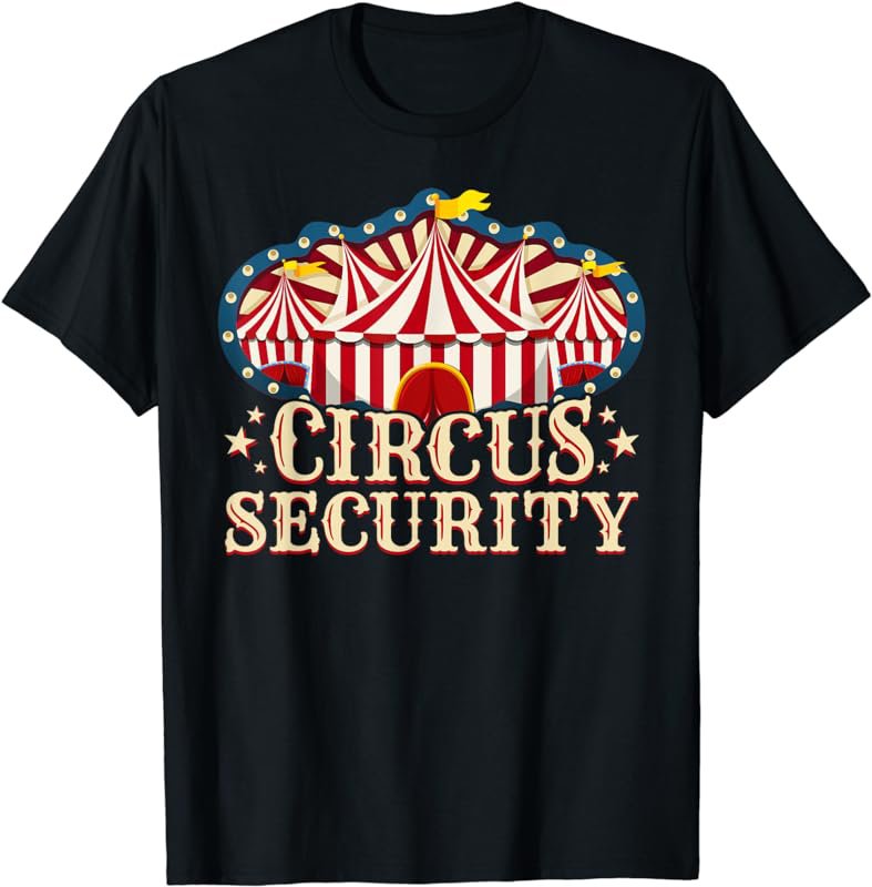 Circus Party Shirt - Circus Shirts - Circus Security T-Shirt