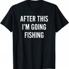 Funny Fishing Quote for Bass or Fly Fishing Season T-Shirt