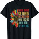 Equality - Equal Rights For Others It's Not Pie T-Shirt