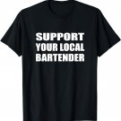 Support Your Local Bartender Drinking Bar T-Shirt