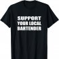 Support Your Local Bartender Drinking Bar T-Shirt