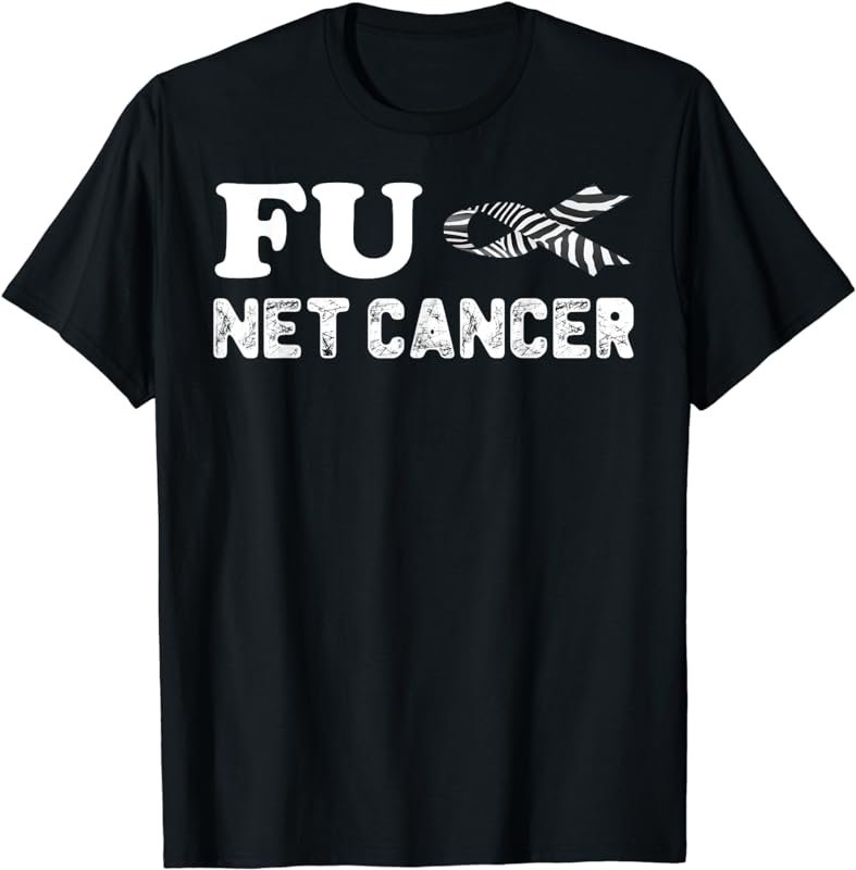 FU NET Neuroendocrine Carcinoid Cancer T-Shirt Zebra Ribbon T-Shirt