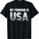 Funny Saying My PRONOUN IS USA Stars & Stripes Patriotic T-Shirt