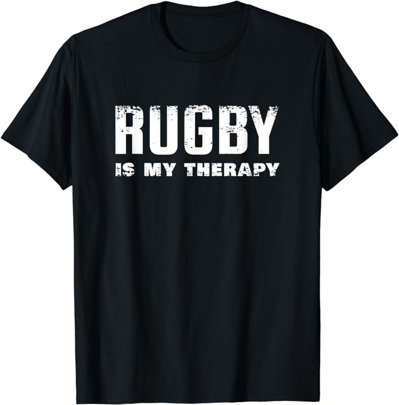 Rugby is my therapy, rugby T-Shirt