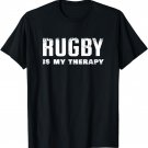 Rugby is my therapy, rugby T-Shirt