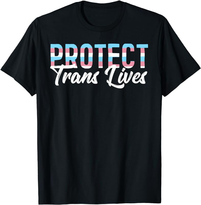 Cute Protect Trans Lives Shirt Transgender LGBT Pride Tee T-Shirt