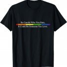 Be Careful Who You Hate Pride Shirts LGTB Shirts Rainbow Tee