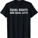 Equal Rights and Equal Lefts T-Shirt