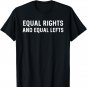 Equal Rights and Equal Lefts T-Shirt