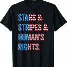 Stars Stripes and Human Rights - 4 July of Independence Day T-Shirt