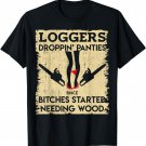 Droppin' Panties Funny Dirty Lumberjack Badass Logger Shirt