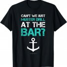 Funny cruise gifts - Ship vacation - Muster Drill At The Bar T-Shirt