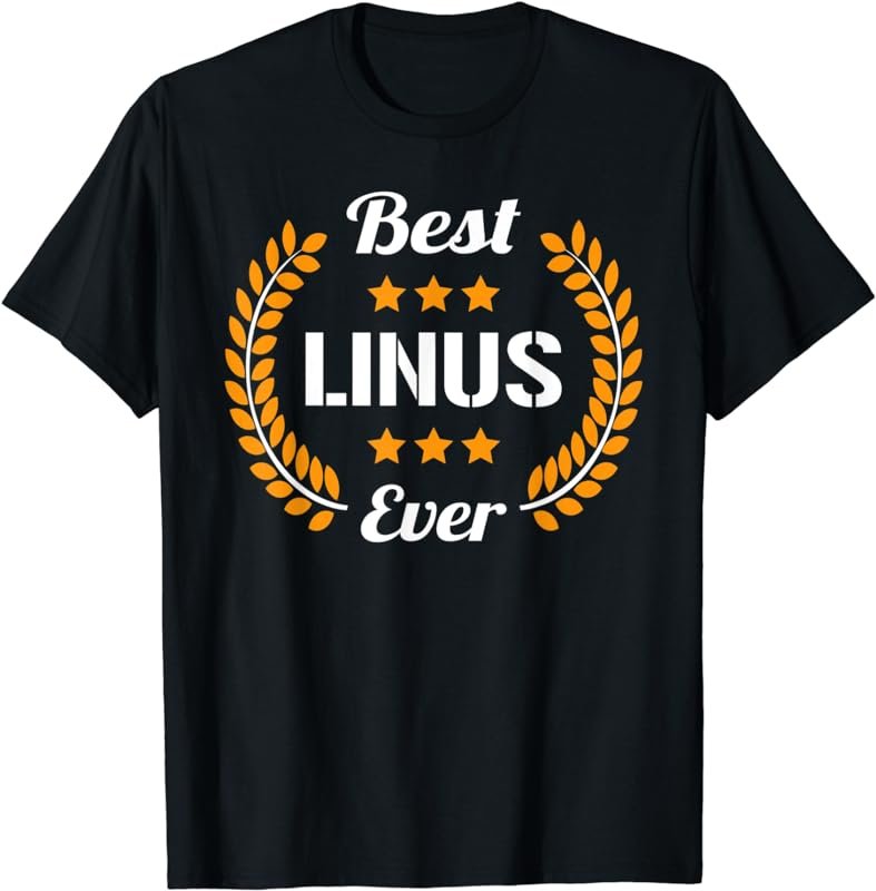 Best Linus Ever Funny Saying First Name Linus T-Shirt