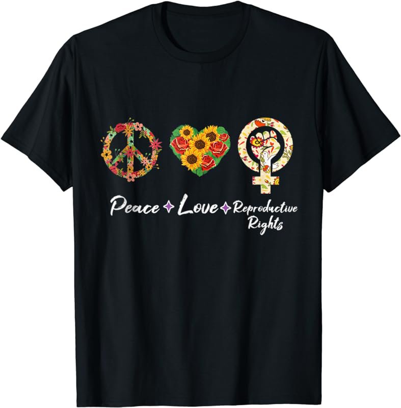 Peace Love Reproductive Rights Feminist Feminism T-Shirt