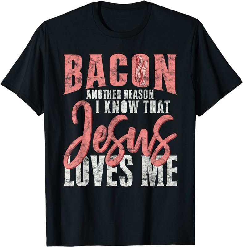 Funny Design For Bacon Lovers Jesus Christian T-Shirt
