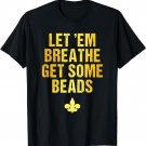 Let Em Breath Get Some Beads Funny Mardi Gras Shirt For Men T-Shirt