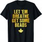 Let Em Breath Get Some Beads Funny Mardi Gras Shirt For Men T-Shirt