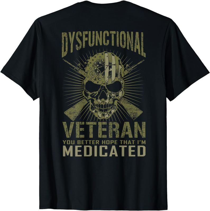 Dysfunctional Better hope I'm medicated T-Shirt