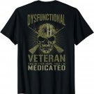 Dysfunctional Better hope I'm medicated T-Shirt