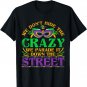 We Dont Hide The Crazy We Parade It Mardi Gras T-Shirt