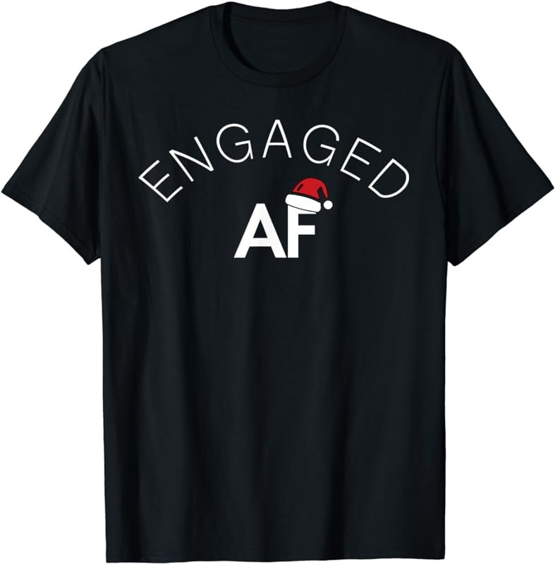 Funny Engaged AF Christmas Holiday T-Shirt T-Shirt