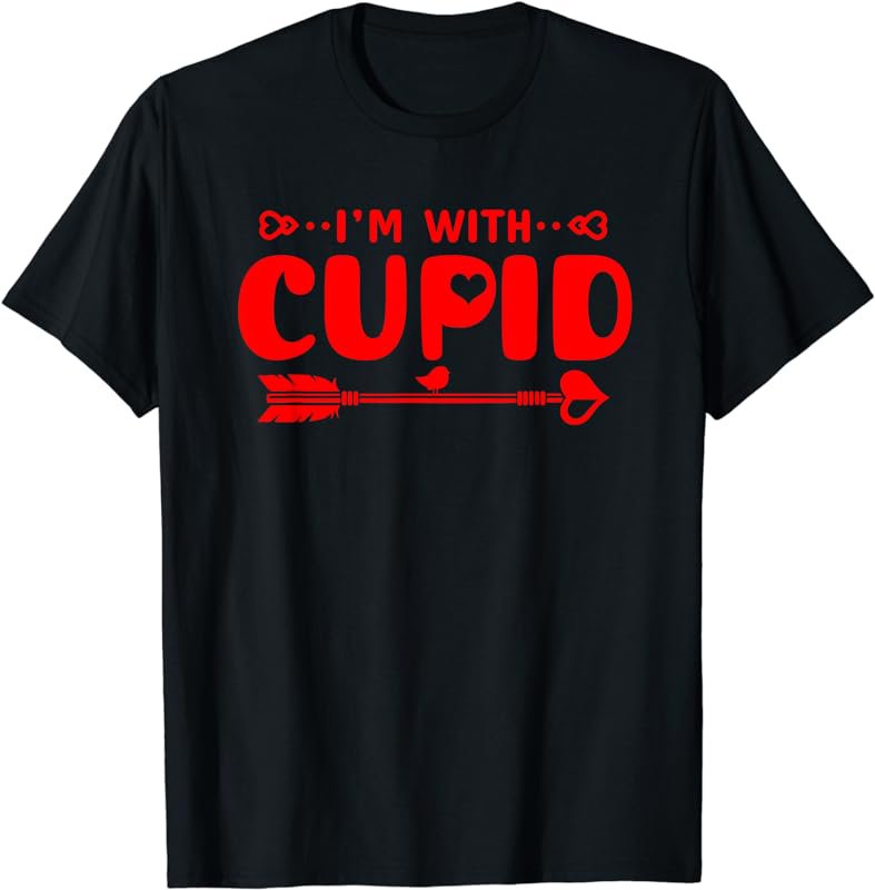 Valentines Day Tee Shirt I'm With Cupid!