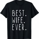 Best Wife Ever Cool Funny T-Shirt