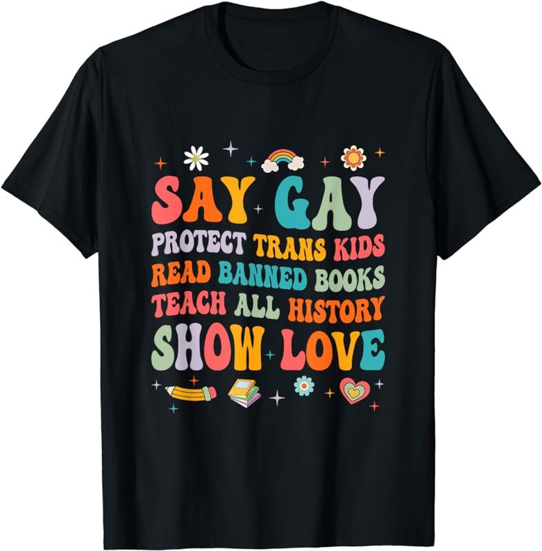Say Gay Protect Trans Kids Read Banned Books Lgbt Groovy T-Shirt
