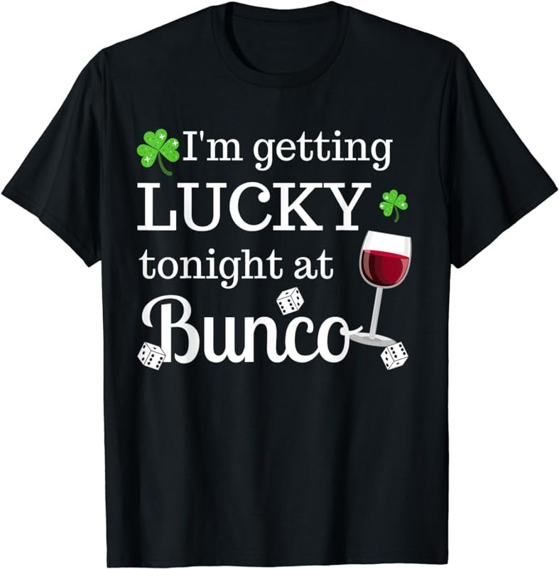 Bunco St. Patrick's Day T-Shirt I'm Getting Lucky At Bunco