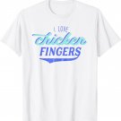 I Love Chicken Fingers Shirt Funny Foodie Tshirt Food Gift