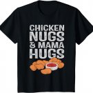 Kids Chicken Nugs And Mama Hugs T-Shirt