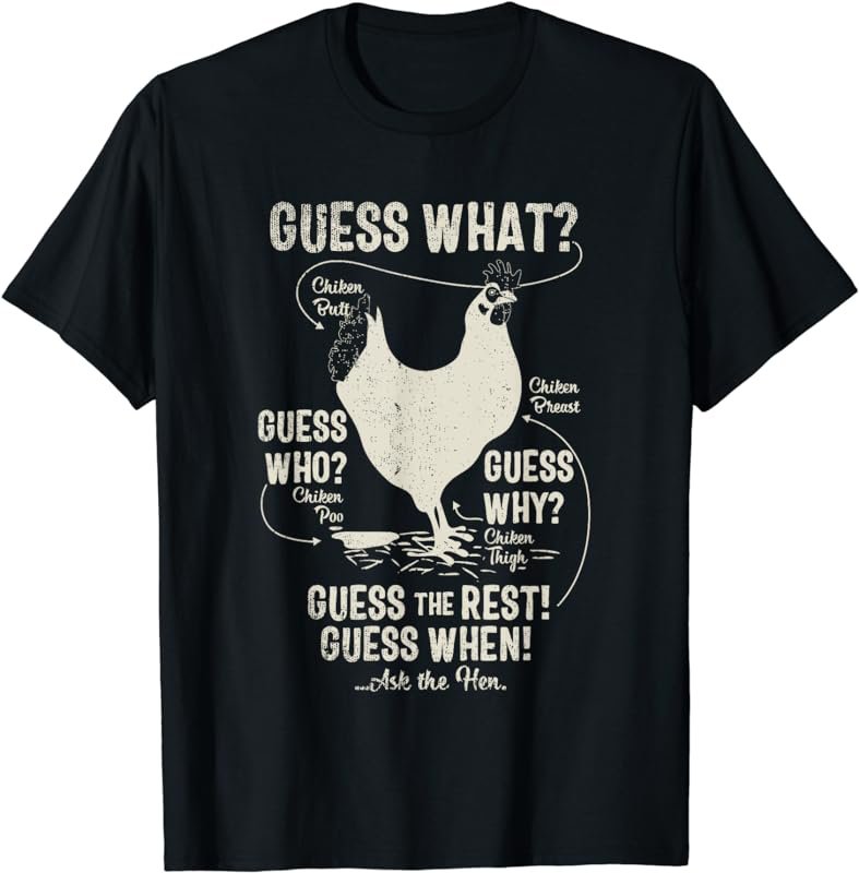 NEW! chicken butt, guess why? Chicken Thigh, guess who, POO T-Shirt