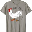 Guess Who Chicken Poo - Guess What Chicken Butt Shirt