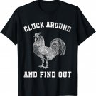 Cluck Around And Find Out Funny Chicken Quote T-Shirt