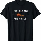 Jerk Chicken and Chill Jamaican T-Shirt