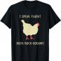 I Speak Fluent Bock-Bock-Bogahk! Funny Chicken TShirt