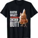 Guess What Chicken Butt Funny Chicken Shirt