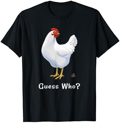 Funny Guess Who Chicken Poo Joke T-Shirt